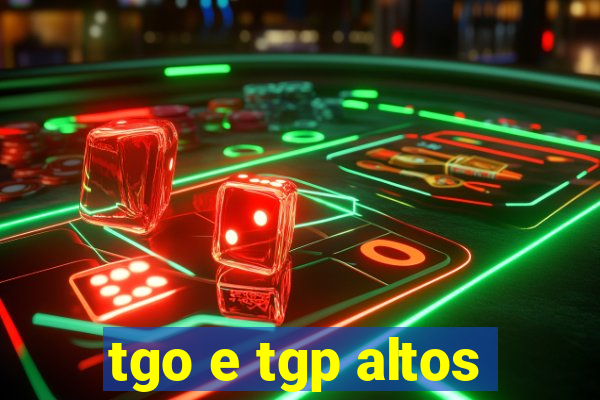 tgo e tgp altos